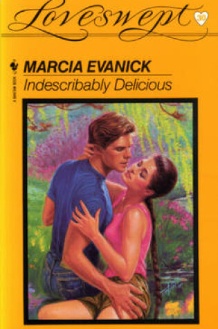 Cover of Loveswept 30 : Indescribably Delicious