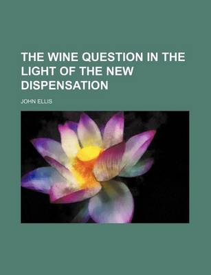 Book cover for The Wine Question in the Light of the New Dispensation