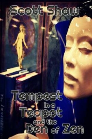 Cover of Tempest in a Teapot and the Den of Zen