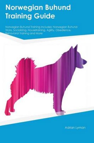 Cover of Norwegian Buhund Training Guide Norwegian Buhund Training Includes