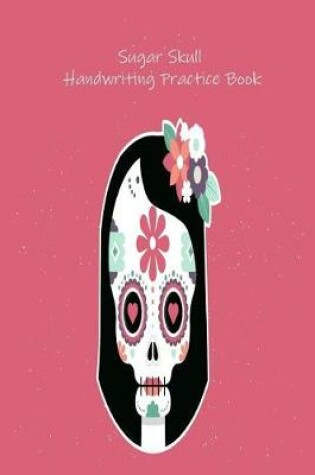 Cover of Sugar Skull Handwriting Practice Book