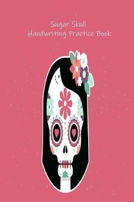 Book cover for Sugar Skull Handwriting Practice Book