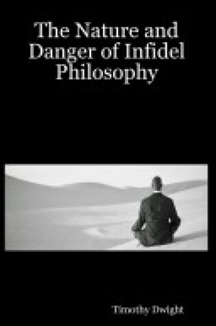 Cover of The Nature and Danger of Infidel Philosophy