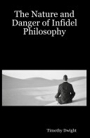 Book cover for The Nature and Danger of Infidel Philosophy