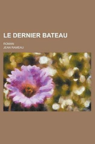 Cover of Le Dernier Bateau; Roman