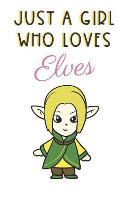 Book cover for Just A Girl Who Loves Elves