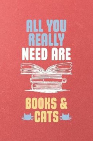 Cover of All You Really Need Are Books and Cats A5 Lined Notebook