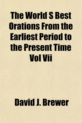 Book cover for The World S Best Orations from the Earliest Period to the Present Time Vol VII