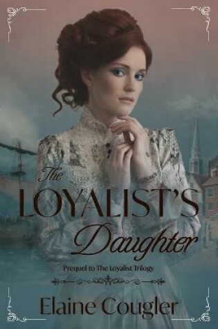 Cover of The Loyalist's Daughter