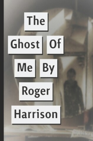 Cover of The Ghost Of Me