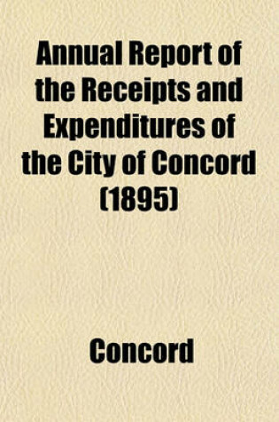 Cover of Annual Report of the Receipts and Expenditures of the City of Concord (1895)