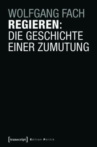 Cover of Regieren: Die Geschichte Einer Zumutung