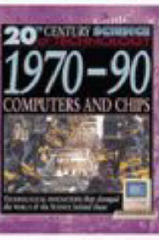 Cover of 20th Century Science: 1970-90 Computers and Chips (Cased)