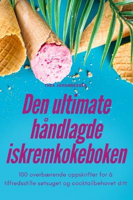 Cover of Den ultimate håndlagde iskremkokeboken