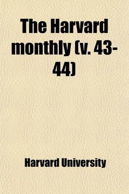 Book cover for The Harvard Monthly (Volume 43-44)