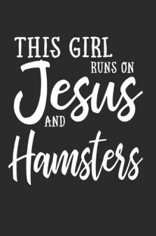 Cover of This Girl Runs On Jesus And Hamsters