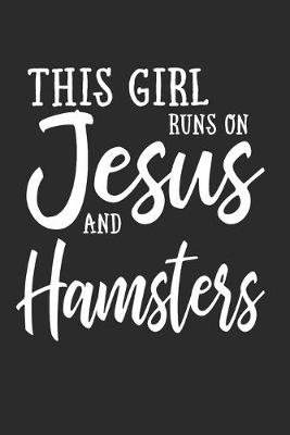 Book cover for This Girl Runs On Jesus And Hamsters