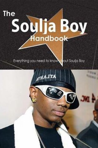 Cover of The Soulja Boy Handbook - Everything You Need to Know about Soulja Boy