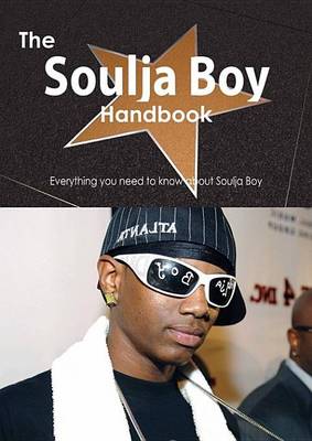 Book cover for The Soulja Boy Handbook - Everything You Need to Know about Soulja Boy