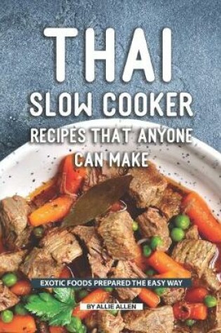 Cover of Thai Slow Cooker Recipes that Anyone Can Make