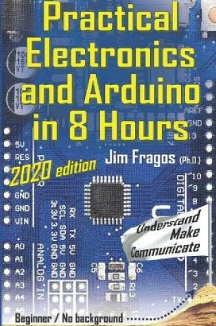 Cover of Practical Electronics and Arduino in 8 Hours 2020 edition