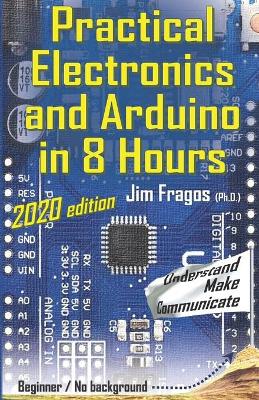 Cover of Practical Electronics and Arduino in 8 Hours 2020 edition