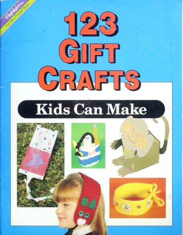 Book cover for One Hundred Twenty-Three Gift Crafts Kids Can Make