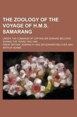 Cover of The Zoology of the Voyage of H.M.S. Samarang; Under the Command of Captain Sir Edward Belcher During the Years 1843-1846