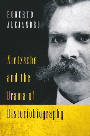 Cover of Nietzsche and the Drama of Historiobiography