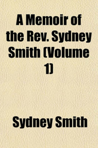 Cover of A Memoir of the REV. Sydney Smith Volume 1