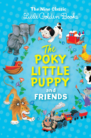 Cover of The Poky Little Puppy and Friends: The Nine Classic Little Golden Books