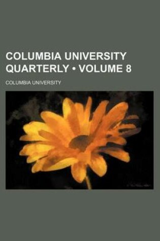 Cover of Columbia University Quarterly (Volume 8)