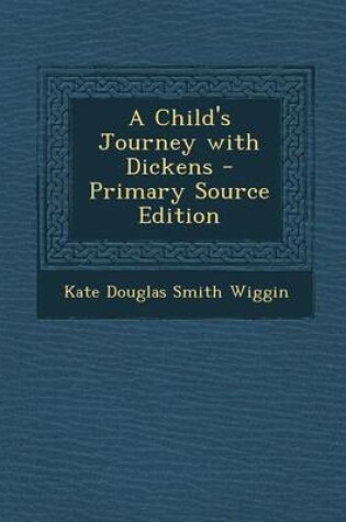 Cover of A Child's Journey with Dickens - Primary Source Edition