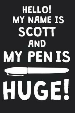 Cover of Hello! My Name Is SCOTT And My Pen Is Huge!