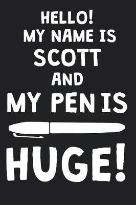 Book cover for Hello! My Name Is SCOTT And My Pen Is Huge!