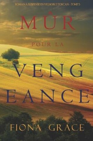 Cover of Mûr pour la Vengeance (Roman à Suspense en Vignoble Toscan - Tome 5)