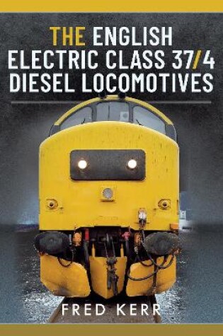 Cover of The English Electric Class 37/4 Diesel Locomotives