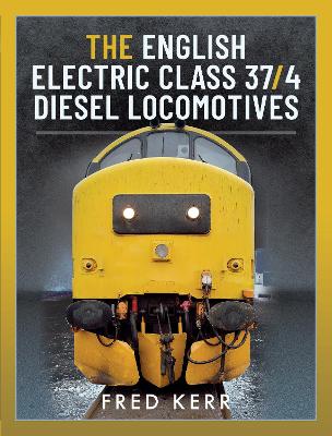 Book cover for The English Electric Class 37/4 Diesel Locomotives