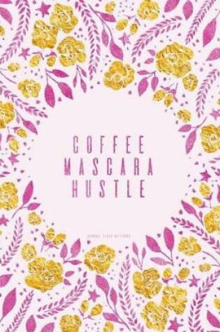 Cover of Coffee Mascara Hustle. Journal (Diary, Notebook)