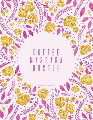 Book cover for Coffee Mascara Hustle. Journal (Diary, Notebook)