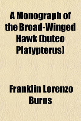 Book cover for A Monograph of the Broad-Winged Hawk (Buteo Platypterus)