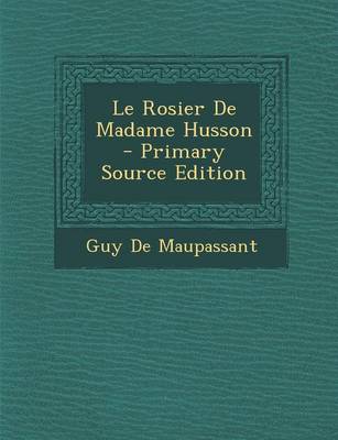 Book cover for Le Rosier de Madame Husson - Primary Source Edition