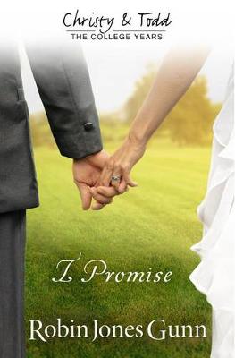 Book cover for I Promise Christy & Todd: College Years Book 3