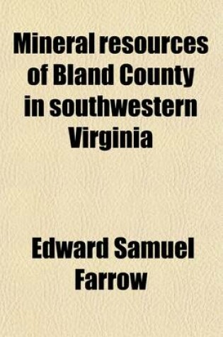 Cover of Mineral Resources of Bland County in Southwestern Virginia