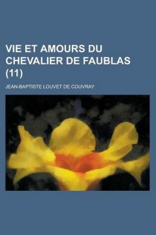 Cover of Vie Et Amours Du Chevalier de Faublas (11 )
