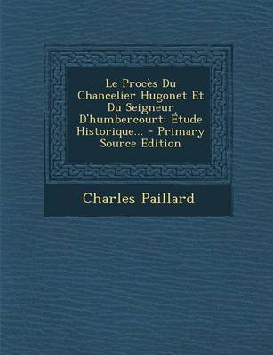 Book cover for Le Proces Du Chancelier Hugonet Et Du Seigneur D'humbercourt