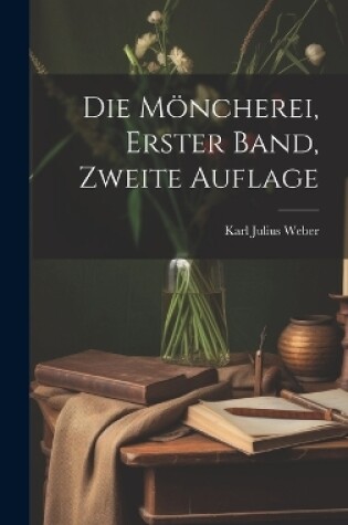 Cover of Die Möncherei, erster Band, zweite Auflage