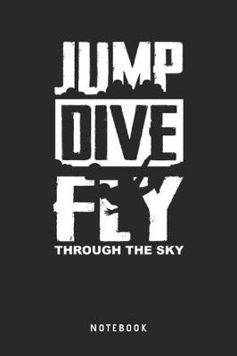 Book cover for Jump Dive Fly Through The Sky - Notebook