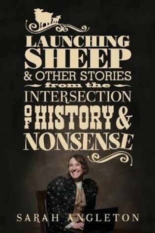 Cover of Launching Sheep & Other Stories from the Intersection of History and Nonsense