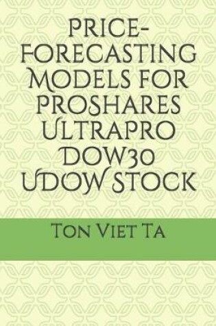 Cover of Price-Forecasting Models for ProShares UltraPro Dow30 UDOW Stock